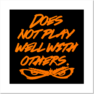 Does not play well with others Posters and Art